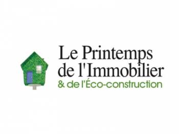 Salon LE PRINTEMPS DE L'IMMOBILIER et DE L'ECO-CONSTRUCTION du 5 au 7 avril 2013
